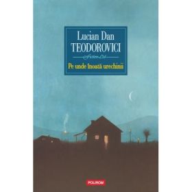 Pe unde inoata urechinii - Lucian Dan Teodorovici