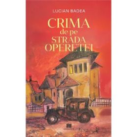 Crima de pe Strada Operetei - Lucian Badea