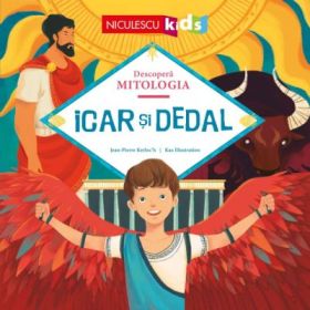 Icar si Dedal (Seria Descopera MITOLOGIA) - Jean-Pierre Kerloc'h