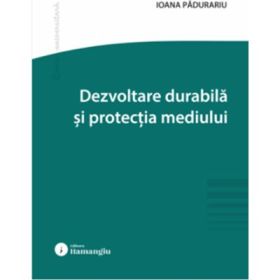 Dezvoltare durabila si protectia mediului - Ioana Padurariu