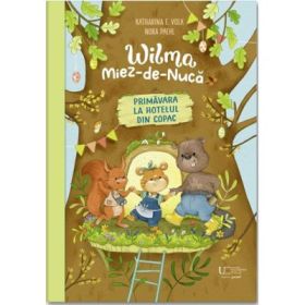 Wilma Miez-de-Nuca. Primavara la hotelul din copac - Nora Paehl, Katharina E. Volk