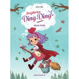 Vrajitorica Ding-Ding. Vol. 2. Vraja ploii - Alicia Teba
