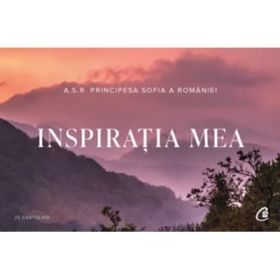 Postcards - Inspiratia mea - A. S. R. Principesa Sofia a Romaniei