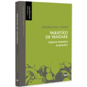 Varietati de vanzare. Aspecte teoretice si practice - Georgiana Cimpu