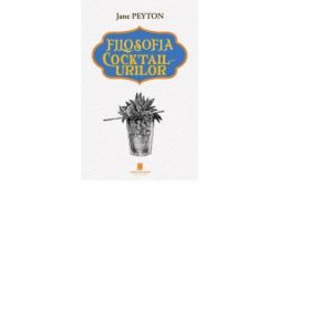 Filosofia Cocktailurilor - Jane Peyton