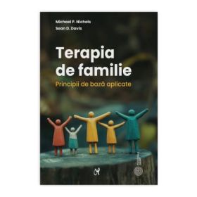 Terapia de familie. Principii de baza aplicate - Michael P. Nichols