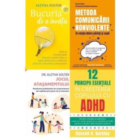 Pachet 4 carti Despre relatia parinte-copil: Bucuria de a invata, Metoda Comunicarii Nonviolente, Jocul atasamentului, 12 principii esentiale in cresterea copilului cu ADHD