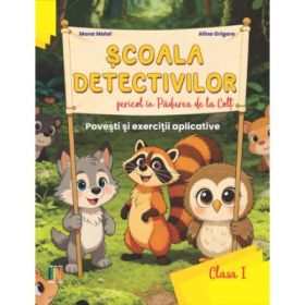 Scoala Detectivilor, Pericol in Padurea de la Colt, Clasa 1 - Mona Matei