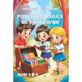 Povestile magice ale aventurierilor clasa a 3-a - Zenobia Niculita