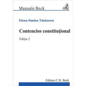 Contencios constitutional. Editia 2 - Elena Simina Tanasescu