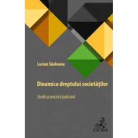 Dinamica societatilor. Studii si practica judiciara - Lucian Sauleanu