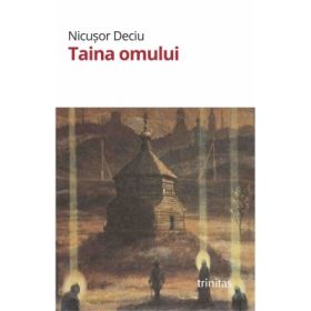 Taina omului. Lecturi pentru cunoasterea de sine - Nicusor Deciu