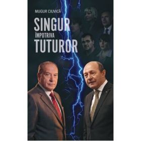 Singur impotriva tuturor - Mugur Ciuvica