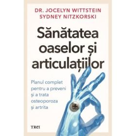 Sanatatea oaselor si articulatiilor - Dr. Jocelyn Wittstein