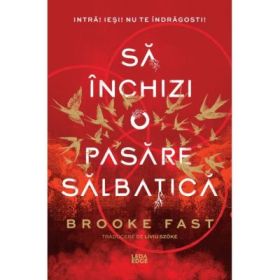 Sa inchizi o pasare salbatica (primul volum al seriei „Endlock”) - Brooke Fast