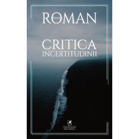 Critica incertitudinii - Petre Roman