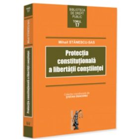 Protectia constitutionala a libertatii constiintei - Mihail Stanescu-Sas