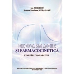 Biofarmacie si farmacocinetica. Evaluari comparative - Ion Mircioiu, Simona Marilena Rizea-Savu