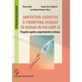 Arhitecturi cognitive si prompting avansat in human-in-the-loop AI. Perspective cognitive, comportamentale si sistemice - Ioana-Eva Cadariu