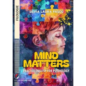 Mind matters practice English for psychology - Silvia Laura Pascu