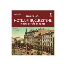 Hoteluri bucurestene - Nicolae Lupu