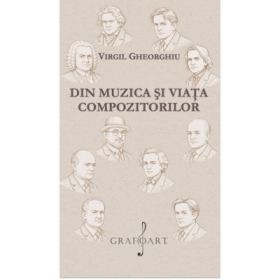 Din muzica si viata compozitorilor - Virgil Gheorghiu