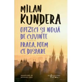 Optzeci si noua de cuvinte urmat de Praga, poem ce dispare - Milan Kundera