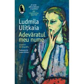 Adevaratul meu nume. Povestiri din biografie - Ludmila Ulitkaia