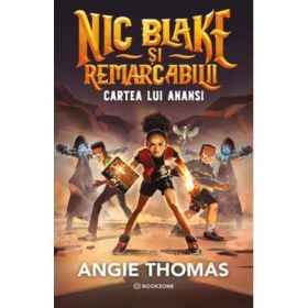 Nic Blake si Remarcabilii. Cartea lui Anansi - Angie Thomas