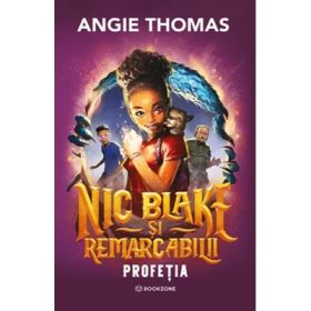 Nic Blake si Remarcabilii. Profetia - Angie Thomas