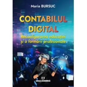 Contabilul digital. Reconfigurarea educatiei si a formarii profesionale - Maria Bursuc