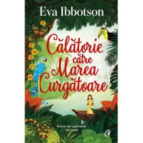 Calatorie catre Marea Curgatoare - Eva Ibbotson