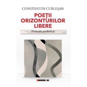 Poetii orizonturilor libere. Perioada postbelica - Constantin Cublesan