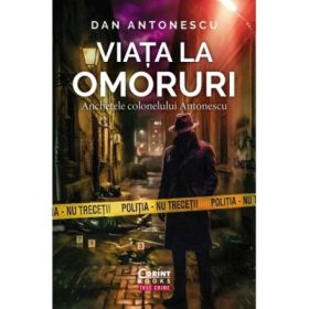 Viata la Omoruri. Anchetele colonelului Antonescu - Dan Antonescu