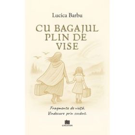 Cu bagajul plin de vise - Lucica Barbu