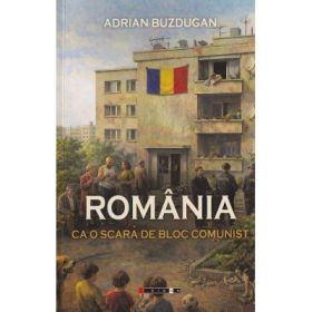 Romania ca o scara de bloc comunist - Adrian Buzdugan