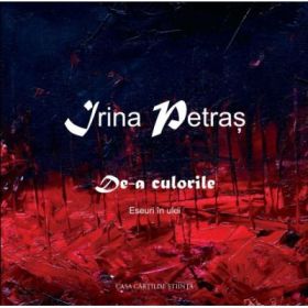 De-a culorile. Eseuri in ulei - Irina Petras