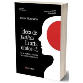 Ideea de pathos in arta oratorica - Ioana Morosanu