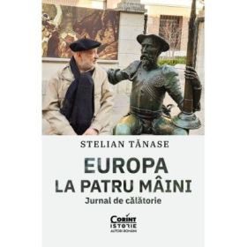 Europa la patru maini. Jurnal de calatorie - Stelian Tanase