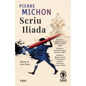 Scriu Iliada - Pierre Michon