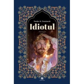 Idiotul - F. M. Dostoievski