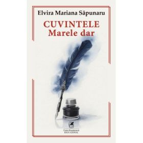 Cuvintele, marele dar - Elvira Mariana Sapunaru