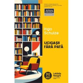 Ucigasii fara pata - Ingo Schulze