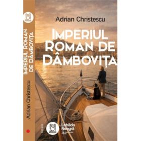 Imperiul Roman de Dambovita - Adrian Christescu