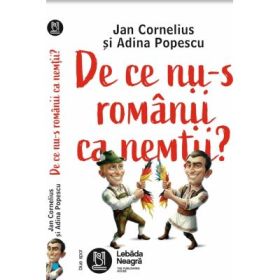 De ce nu-s romanii ca nemtii - Jan Cornelius