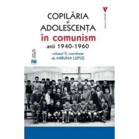 Copilaria si adolescenta in comunism vol. 2 - Miruna Lepus