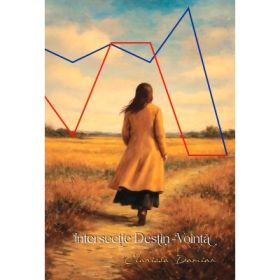 Intersectie Destin-Vointa – Clarissa Damian