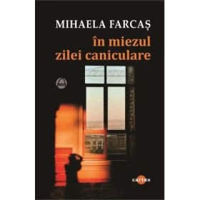 In miezul zilei caniculare - Mihaela Farcas