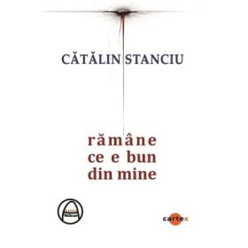 Ramane ce e bun din mine - Catalin Stanciu