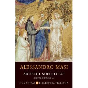 Artistul sufletului. Giotto si lumea sa - Alessandro Masi